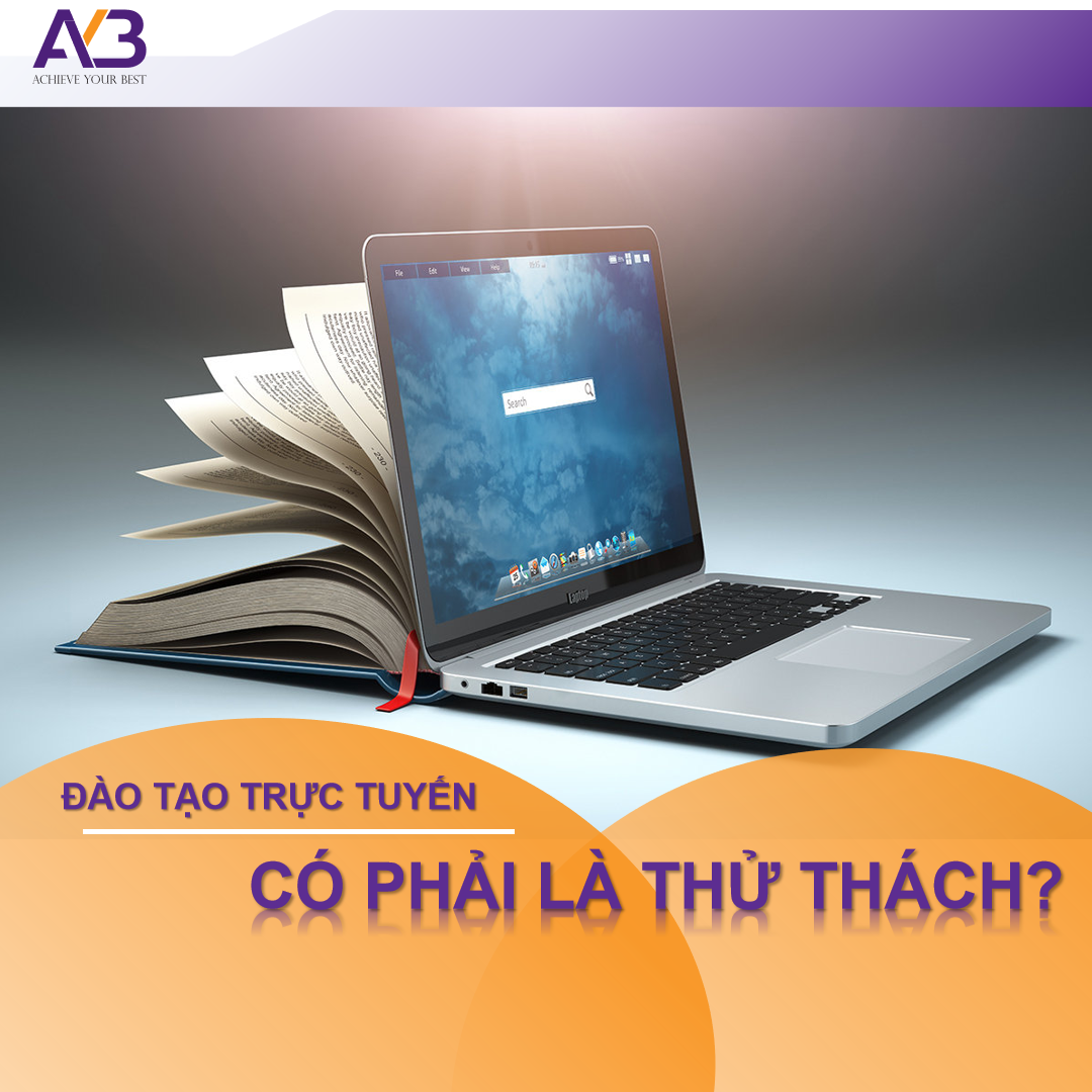 ĐÀO TẠO TRỰC TUYẾN CÓ PHẢI LÀ THỬ THÁCH