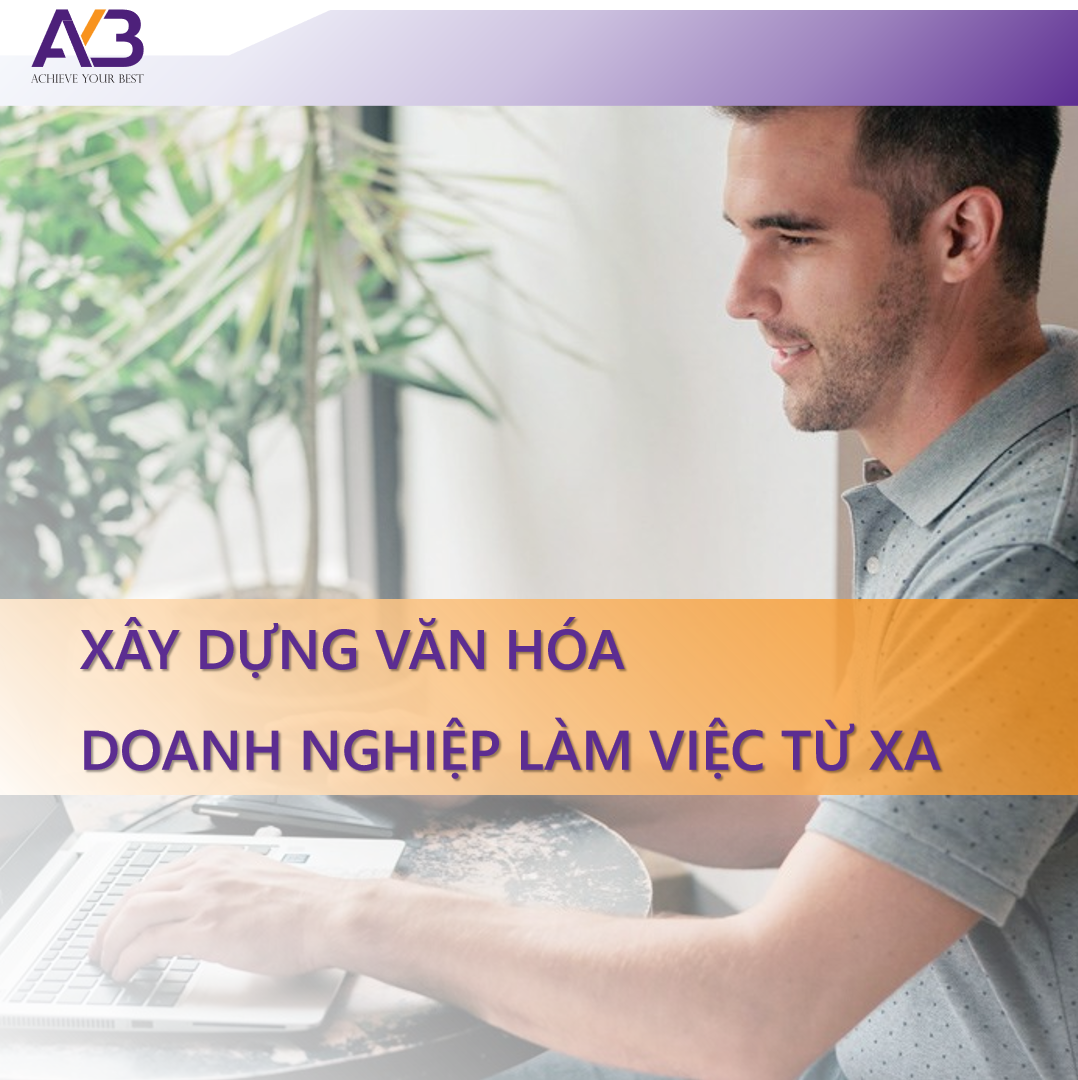 XÂY DỰNG VĂN HÓA DOANH NGHIỆP LÀM VIỆC TỪ XA