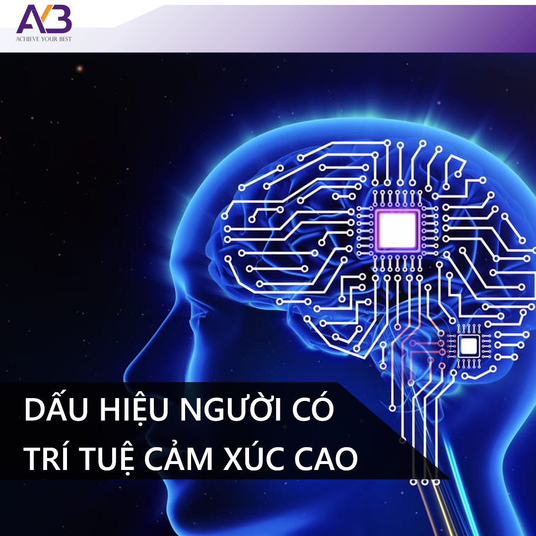 05 DẤU HIỆU CỦA NGƯỜI CÓ TRÍ TUỆ CẢM XÚC CAO